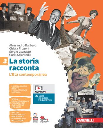 La storia racconta. Per la Scuola media. (fornito elettronicamente). Vol. 3: L' Età contemporanea - Alessandro Barbero, Chiara Frugoni, Sergio Luzzatto - Libro Zanichelli 2023 | libraccio.click