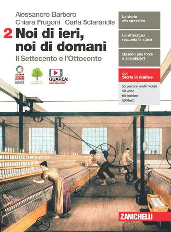 Noi di ieri, noi di domani. Per le Scuole superiori. Vol. 2: Il Settecento e l'Ottocento - Alessandro Barbero, Chiara Frugoni, Carla Sclarandis - Libro Zanichelli 2021 | libraccio.click