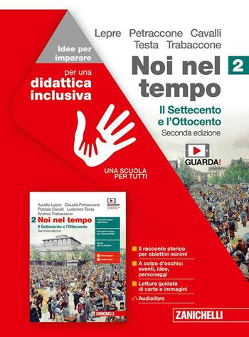 Noi nel tempo. Idee per imparare. Per le Scuole superiori. Vol. 2: Il Settecento e l'Ottocento - Aurelio Lepre, Claudia Petraccone, Patrizia Cavalli - Libro Zanichelli 2020 | libraccio.click