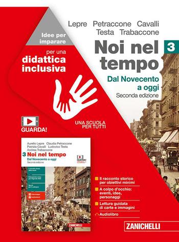 Noi nel tempo. Idee per imparare. Per le Scuole superiori. Vol. 3: Dal Novecento a oggi - Aurelio Lepre, Claudia Petraccone, Patrizia Cavalli - Libro Zanichelli 2020 | libraccio.click