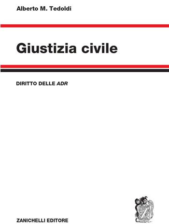 Giustizia civile. Diritto delle ADR - Alberto M. Tedoldi - Libro Zanichelli 2025 | libraccio.click