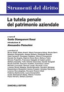 La tutela penale del patrimonio aziendale. Rilevanza penale degli asset intangibili e strumenti di tutela. Volume unico - Guido Stampanoni Bassi - Libro Zanichelli 2023, Strumenti del diritto | libraccio.click