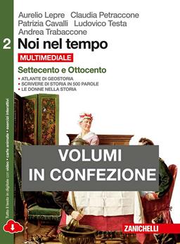 Noi nel tempo-Atlante di geostoria. Per le Scuole superiori. Vol. 2: Settecento e Ottocento. - Aurelio Lepre, Claudia Petraccone, Patrizia Cavalli - Libro Zanichelli 2015 | libraccio.click