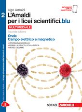 L' Amaldi per i licei scientifici.blu. Per le Scuole superiori. Con e-book. Con espansione online. Vol. 2: Onde, campo elettrico e magnetico.