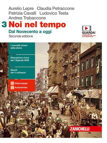 Noi nel tempo. Con Atlante delle grandi trasformazioni. Per le Scuole superiori. Vol. 3: Dal Novecento a oggi - Aurelio Lepre, Claudia Petraccone, Patrizia Cavalli - Libro Zanichelli 2020 | libraccio.click