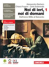 Noi di ieri, noi di domani. Per le Scuole superiori. Con e-book. Con espansione online. Vol. 1: Dall'anno Mille al Seicento