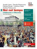 Noi nel tempo. Con Atlante delle grandi trasformazioni. Per le Scuole superiori. Vol. 2: Il Settecento e l'Ottocento - Aurelio Lepre, Claudia Petraccone, Patrizia Cavalli - Libro Zanichelli 2020 | libraccio.click
