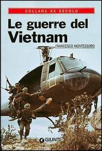 Le guerre del Vietnam - Francesco Montessoro - Libro Giunti Editore 2004, XX secolo | libraccio.click
