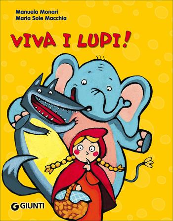 Viva i lupi! Ediz. illustrata - Manuela Monari - Libro Giunti Kids 2007, Bollicine | libraccio.click