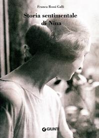 Storia sentimentale di Nina. Diario 1903-1919 - Franca Rossi Galli - Libro Giunti Editore 2008 | libraccio.click