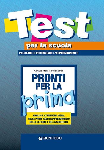 Pronti per la prima. Analisi e attenzione visiva nelle prime fasi di apprendimento della lettura e della scrittura - Adriana Molin, Silvana Poli - Libro Giunti Psychometrics 2009 | libraccio.click