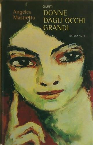 Donne dagli occhi grandi - Ángeles Mastretta - Libro Giunti Editore 1996, Narratori Giunti | libraccio.click