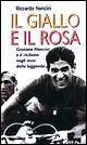 Il giallo e il rosa. Gastone Nencini e il ciclismo negli anni della leggenda - Riccardo Nencini - Libro Giunti Editore 1998 | libraccio.click