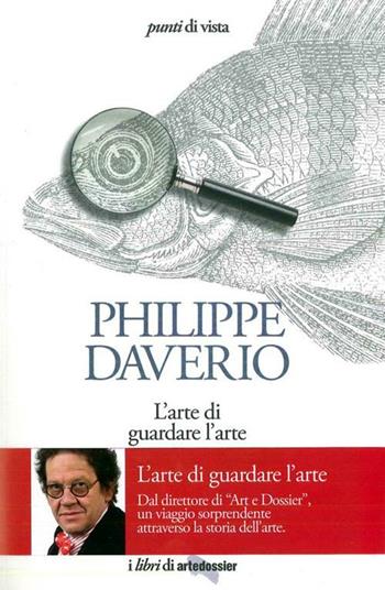 L'arte di guardare l'arte - Philippe Daverio - Libro Giunti Editore 2012, Punti di vista artedossier | libraccio.click