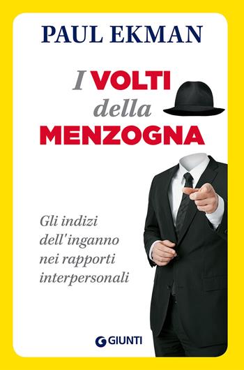 I volti della menzogna. Gli indizi dell'inganno nei rapporti interpersonali - Paul Ekman - Libro Giunti Psicologia.IO 2014, Orizzonti | libraccio.click