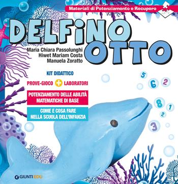 Delfino Otto. Prove-gioco-laboratori - Maria Chiara Passolunghi, Hiwet M. Costa, Manuela Zoratto - Libro Giunti EDU 2014, Laboratori per l'infanzia | libraccio.click