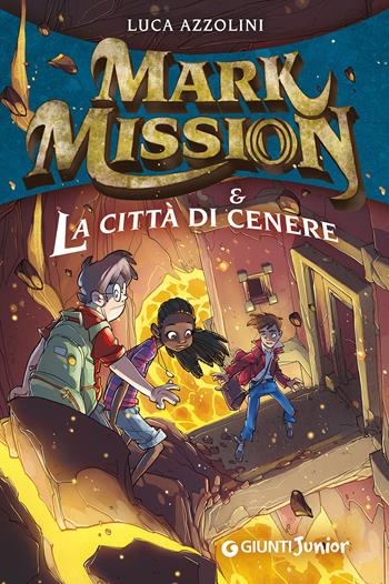 Mark Mission & la città di cenere - Luca Azzolini - Libro Giunti Junior 2015 | libraccio.click