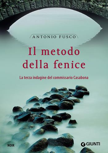 Il metodo della fenice. La terza indagine del commissario Casabona - Antonio Fusco - Libro Giunti Editore 2016, M | libraccio.click