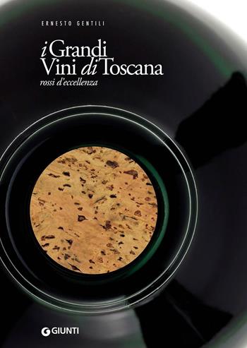 I grandi vini di Toscana. Rossi d'eccellenza - Ernesto Gentili - Libro Giunti Editore 2016, Reference di enogastronomia | libraccio.click