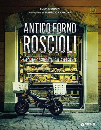 Antico Forno Roscioli. A Roman gastronomical experience - Elisia Menduni - Libro Giunti Editore 2016, Storie di cucina | libraccio.click