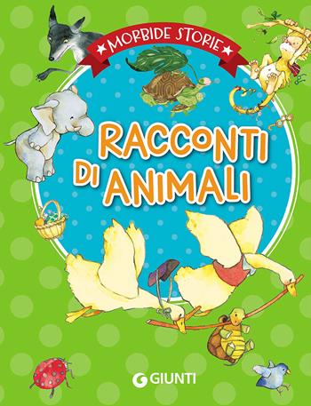 Racconti di animali. Ediz. illustrata  - Libro Giunti Kids 2016, Morbide storie | libraccio.click