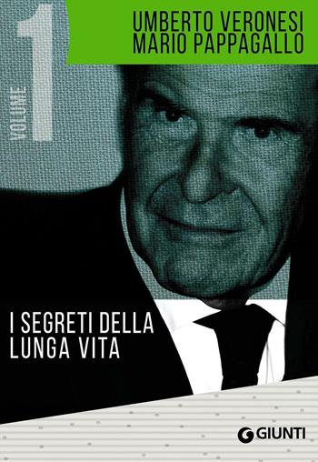 I segreti della lunga vita-Verso la scelta vegetariana - Umberto Veronesi, Mario Pappagallo - Libro Giunti Editore 2016, Cucina e benessere | libraccio.click