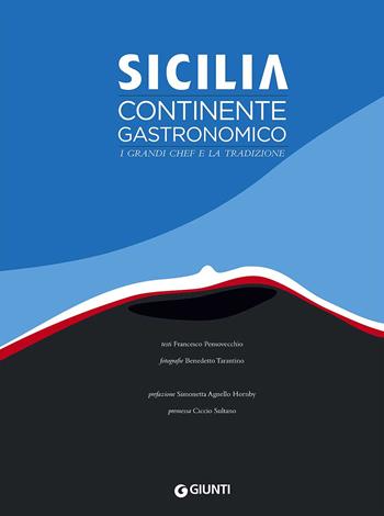 Sicilia. Continente gastronomico. I grandi chef e la tradizione. Ediz. a colori - Francesco Pensovecchio - Libro Giunti Editore 2017, Cucina illustrati | libraccio.click