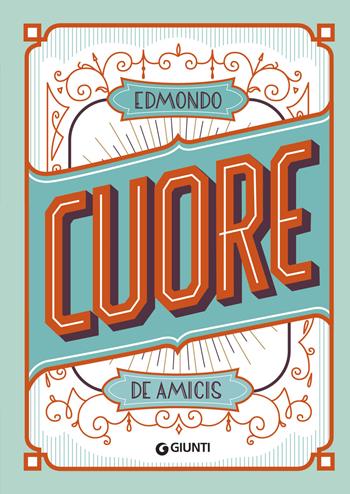 Cuore. Ediz. a colori - Edmondo De Amicis - Libro Giunti Editore 2017, Le Strenne | libraccio.click