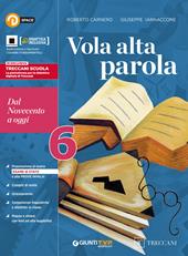 Vola alta parola. Per le Scuole superiori. Con e-book. Con espansione online. Vol. 6: Dal Novecento a oggi