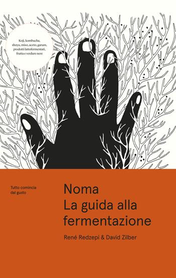 Noma. La guida alla fermentazione. Tutto comincia dal gusto - René Redzepi, David Zilber - Libro Giunti Editore 2019, Cucina | libraccio.click