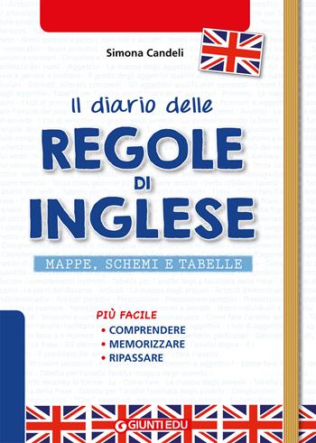 Il diario delle regole di inglese. Mappe, schemi e tabelle di english grammar - Simona Candeli - Libro Giunti EDU 2019, Materiali di potenziamento e recupero | libraccio.click