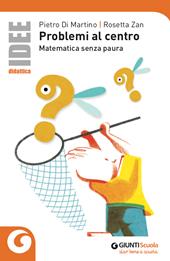 Problemi al centro. Matematica senza paura
