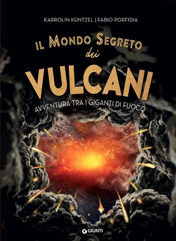 Il mondo segreto dei vulcani. Avventura tra i giganti di fuoco - Karolin Küntzel - Libro Giunti Editore 2021 | libraccio.click