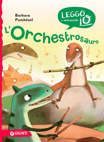 L'orchestrosauro - Barbara Pumhoesel - Libro Giunti Editore 2021, Leggo io in minuscolo | libraccio.click