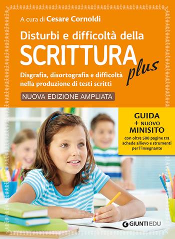 Disturbi e difficoltà della scrittura plus. Guida + nuovo minisito con oltre 500 pagine tra schede allievo e strumenti per l’insegnante. Ediz. ampliata  - Libro Giunti EDU 2021, Guide psicopedagogiche | libraccio.click
