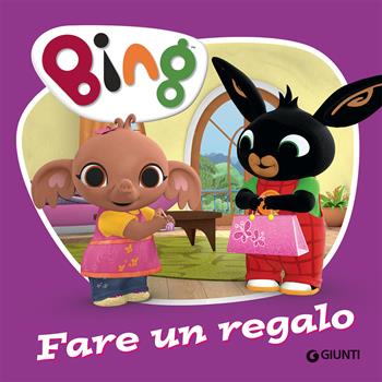 Fare un regalo. Bing. Ediz. a colori - Silvia D'Achille - Libro Giunti Editore 2020 | libraccio.click