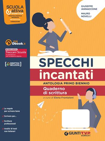Specchi incantati. Quaderno di scrittura. Per le Scuole superiori. - Giuseppe Iannaccone, Mauro Novelli - Libro Giunti T.V.P. 2022 | libraccio.click