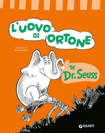 L'uovo di Ortone. Ediz. illustrata - Dr. Seuss - Libro Giunti Editore 2021, Libri del dr. Seuss | libraccio.click