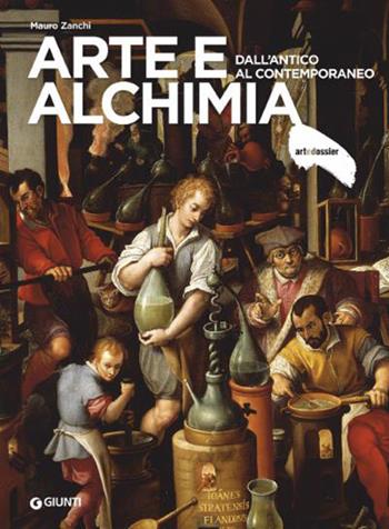 Arte e alchimia. Dall'antico al contemporaneo. Ediz. illustrata - Mauro Zanchi - Libro Giunti Editore 2021, Dossier d'art | libraccio.click