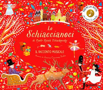 Lo Schiaccianoci di Pyotr Ilych Tchaikovsky. Il racconto musicale. Ediz. a colori - Katy Flint - Libro Giunti Editore 2024, Le Strenne | libraccio.click