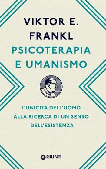 Psicoterapia e umanismo. L'unicità dell'uomo alla ricerca di un senso dell'esistenza - Viktor E. Frankl - Libro Giunti Psicologia.IO 2023, Saggi. Psicologia | libraccio.click