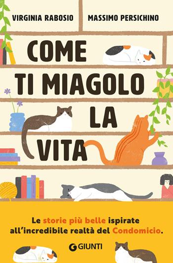Come ti miagolo la vita. Storie di gatti che salvano umani - Virginia Rabosio, Massimo Persichino - Libro Giunti Editore 2024, Varia narrazioni | libraccio.click