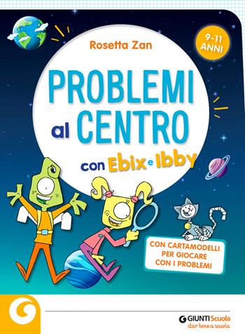 Problemi al centro con Ebix e Ibby. Problemi al centro. Matematica senza paura - Rosetta Zan, Pietro Di Martino - Libro Giunti Scuola 2022 | libraccio.click