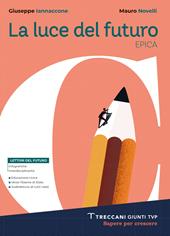Luce del futuro. Per le Scuole superiori. Con e-book. Con espansione online. Vol. C: Epica