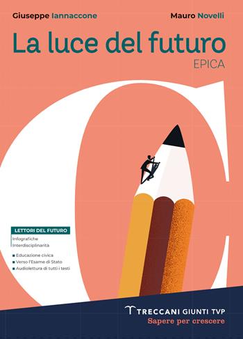 Luce del futuro. Per le Scuole superiori. Vol. C: Epica - Giuseppe Iannaccone, Mauro Novelli - Libro Giunti T.V.P. 2023 | libraccio.click