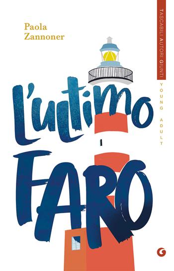 L'ultimo faro - Paola Zannoner - Libro Giunti Editore 2023, Tascabili YA | libraccio.click