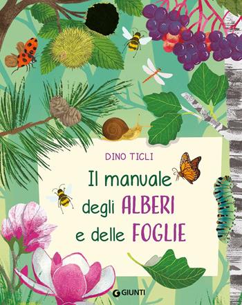 Il manuale degli alberi e delle foglie. Ediz. a colori. Ediz. a spirale - Dino Ticli - Libro Giunti Editore 2023, Manuali | libraccio.click