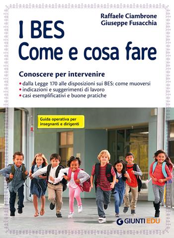 I BES. Come e cosa fare. Conoscere per intervenire. Guida operativa per insegnanti e dirigenti - Raffaele Ciambrone, Giuseppe Fusacchia - Libro Giunti EDU 2017, Guide psicopedagogiche | libraccio.click