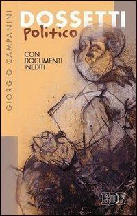 Dossetti politico. Con documenti inediti - Giorgio Campanini - Libro EDB 2004, Fede e storia | libraccio.click