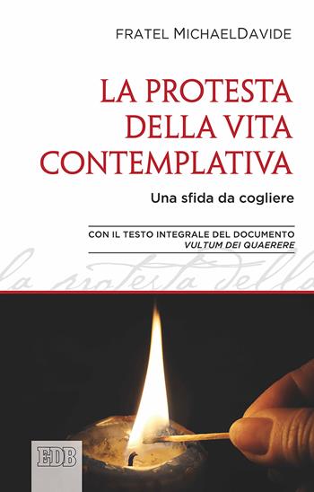 Protesta della vita contemplativa. Una sfida da cogliere - MichaelDavide Semeraro, Francesco (Jorge Mario Bergoglio) - Libro EDB 2017, Documenti ecclesiali | libraccio.click